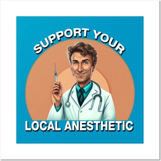 Support Your Local Anesthetic Posters and Art